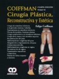 coiffman cirugia plastica reconstructiva y estetica tomo vi