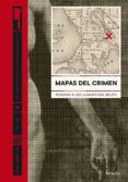 mapas del crimen regreso a los lugares del delito