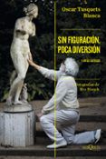 sin figuracion poca diversion y otras certezas