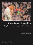 cristiano ronaldo resplandor y amargura del solitario