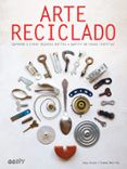 arte reciclado aprende a crear objetos bellos a partir de cosas inuti