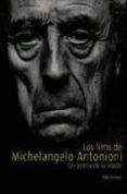 los films de michelangelo antonioni un poeta de la vision