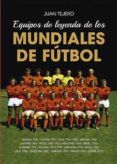 equipos de leyenda de los mundiales de futbol