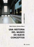 una historia del museo en nueve conceptos