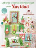 labores creativas de patchwork para navidad 21 proyectos faciles y di