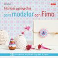 tecnicas y proyectos para modelar con fimo