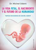 la vida fetal el nacimiento y el futuro de la humanidad