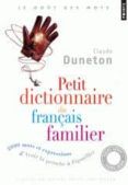 petit dictionnaire du francais familier  2000 mots et expressio ns d