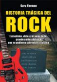 historia tragica del rock escandalos vicios y dramas de los gra ndes