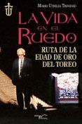 la vida en el ruedo ruta de la edad de oro