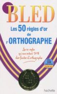 bled 50 regles d or orthographe