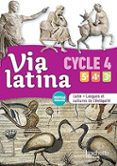 via latina cycle 4 5e 4e 3e  latin langues et cultures de l antiquite