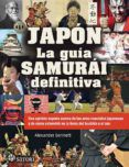 japon la guia samurai definitiva