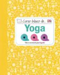 curso basico de yoga todo lo necesario para lograrlo