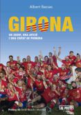 girona un equip una aficio i una ciutat de primera