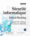 securite informatique ethical hacking apprendre l attaque pour mieux