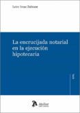 la encrucijada notarial en la ejecucion hipotecaria