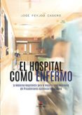 el hospital como enfermo la medicina hospitalista para la mejora y ma