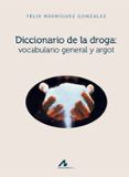 diccionario de la droga vocabulario general y argot