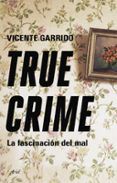 true crime la fascinacion del mal