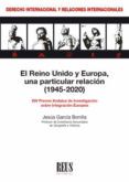 el reino unido y europa una particular relacion 1945-2020 xiv premi