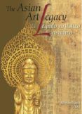 el legado artistico asiatico the asian art legacy bilingue