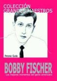 bobby fischer los mejores momentos del genio americano