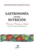 gastronomia versus nutricion recetas ciencia y salud cocina tradicio