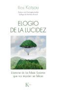 elogio de la lucidez liberarse de las falsas ilusiones que nos impide