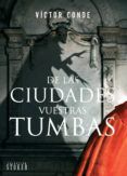 de las ciudades vuestras tumbas