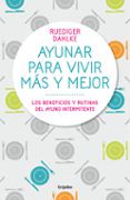 ayunar para vivir mas y mejor los beneficios y rutinas del ayuno inte