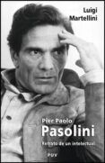 pier paolo pasolini retrato de un intelectual