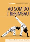 ao som do berimbau capoeira arte marcial de brasil