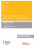 sujetos derechos y lealtad constitucional