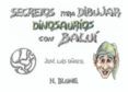 secretos para dibujar dinosaurios con balui