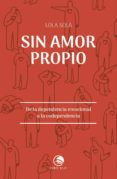 sin amor propio de la dependencia emocional a lacodependencia