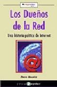 los duenos de la red una historia politica de internet