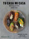 tu casa mi casa mexican recipes for the home