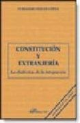 Constitucion Y Extranjeria: La Dialectica De La Integracion