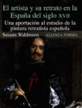 El Artista Y Su Retrato En La España Del Siglo Xvii: Una Aportaci On A