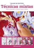 Tecnicas Mixtas Para Aprender A Pintar Paso A Paso (taller De Pin Tura