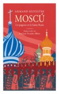 Moscu. Un Pagano En La Santa Rusia