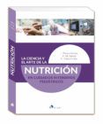 La Ciencia Y El Arte De La Nutricion: En Cuidados Intensivos Pediatric