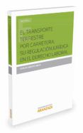 El Transporte Terrestre Por Carretera: Su Regulación Jurídica En El De