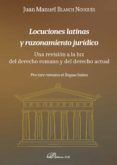 Locuciones Latina Y Razonamiento Juridico: Una Revision A La Luz Del D