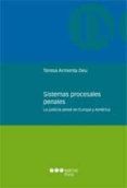 Sistemas Procesales Penales: La Justicia Penal En Europa Y Americ A