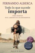 Todo Lo Que Sucede Importa: Como Orientar En El Laberinto De Los Senti