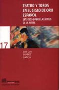 Teatro Y Toros En El Siglo De Oro Español: Estudios Sobre La Lici Tud