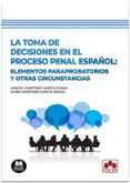 Toma De Decisiones En El Proceso Penal Español:elementos Paraprobatori