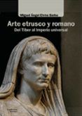 Arte Etrusco Y Romano. Del Tiber Al Imperio Universal